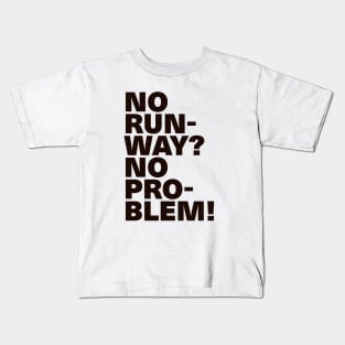 Cool Black Text Design No Runway No Problem Kids T-Shirt